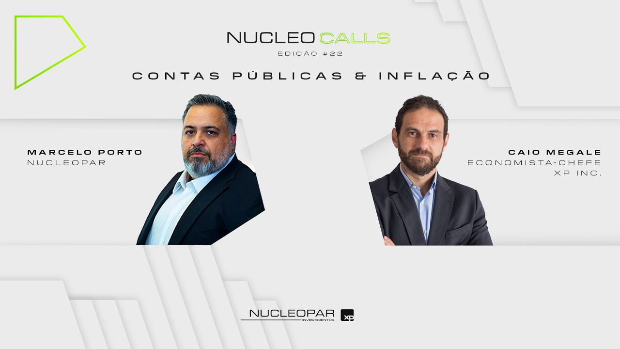 NUCLEOCALL #22 - Caio Megale (Economista-Chefe XP Inc.) • Contas Públicas e inflação.
