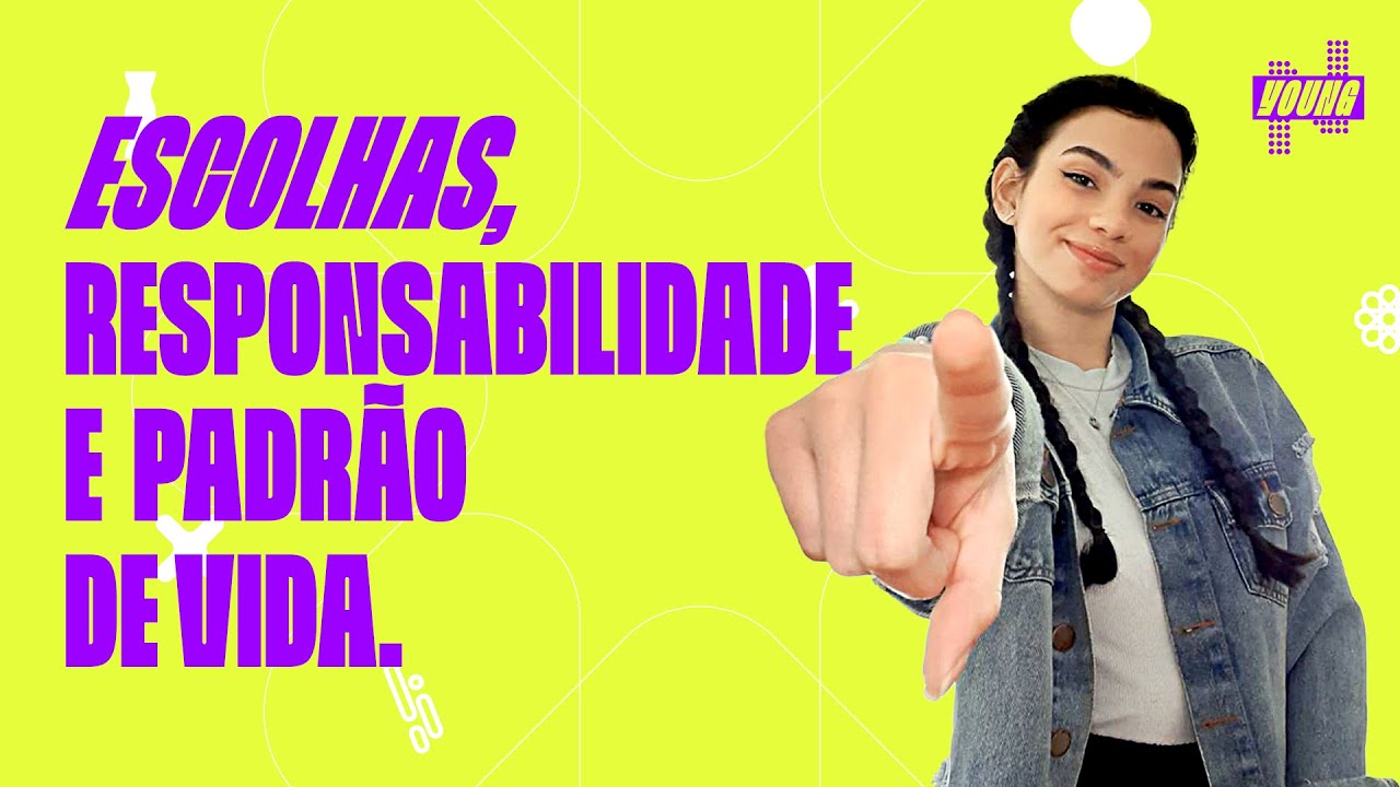 NÚCLEO YOUNG #04 - Escolhas, Responsabilidades e Padrão de Vida